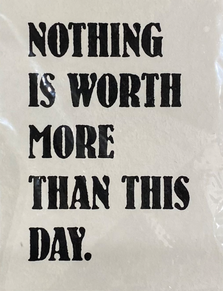 Nothing is Worth More Handmade Art Print